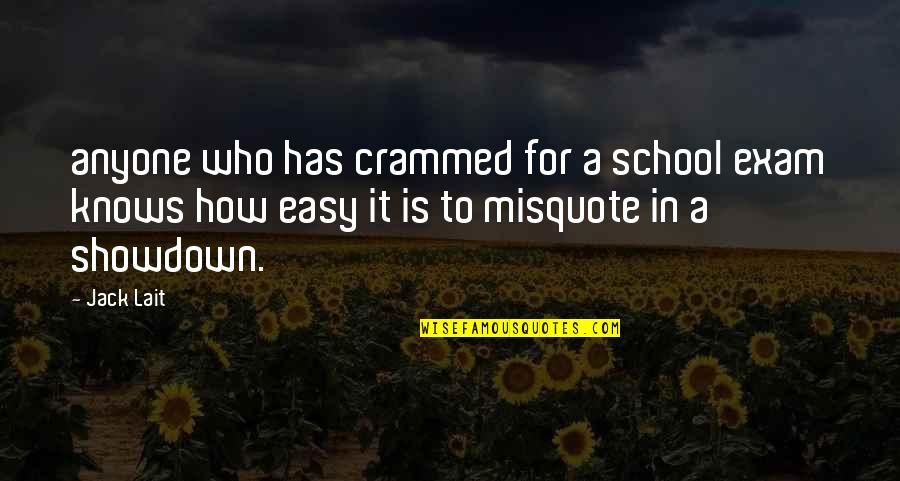 Misquote Quotes By Jack Lait: anyone who has crammed for a school exam Misquote Quotes By Jack Lait: anyone who has crammed for a school exam