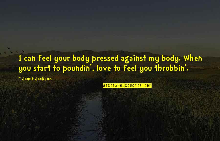 Misread Signals Quotes By Janet Jackson: I can feel your body pressed against my