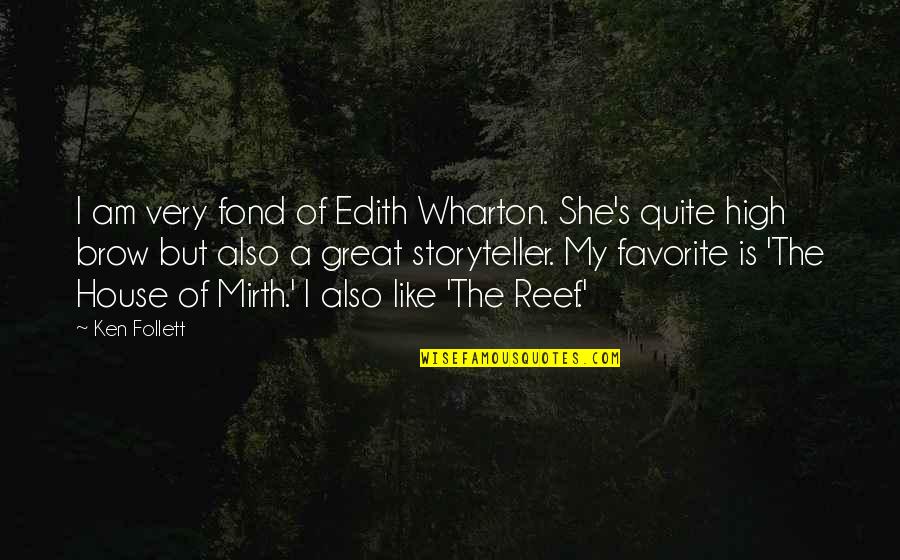 Misreads Wheel Quotes By Ken Follett: I am very fond of Edith Wharton. She's Misreads Wheel Quotes By Ken Follett: I am very fond of Edith Wharton. She's