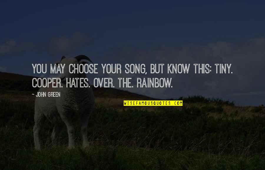 Misremembering Events Quotes By John Green: You may choose your song, but know this: