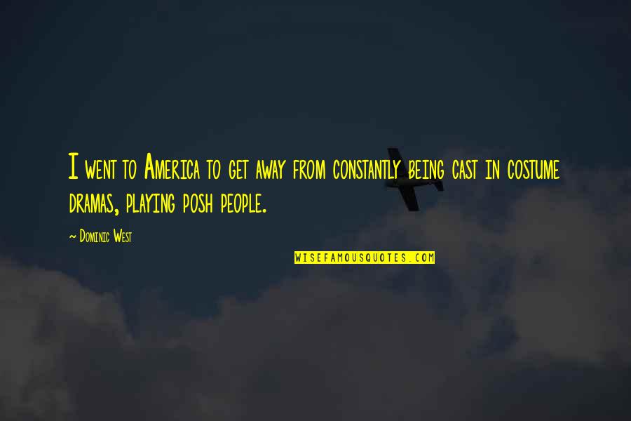 Misremembering Psychology Quotes By Dominic West: I went to America to get away from