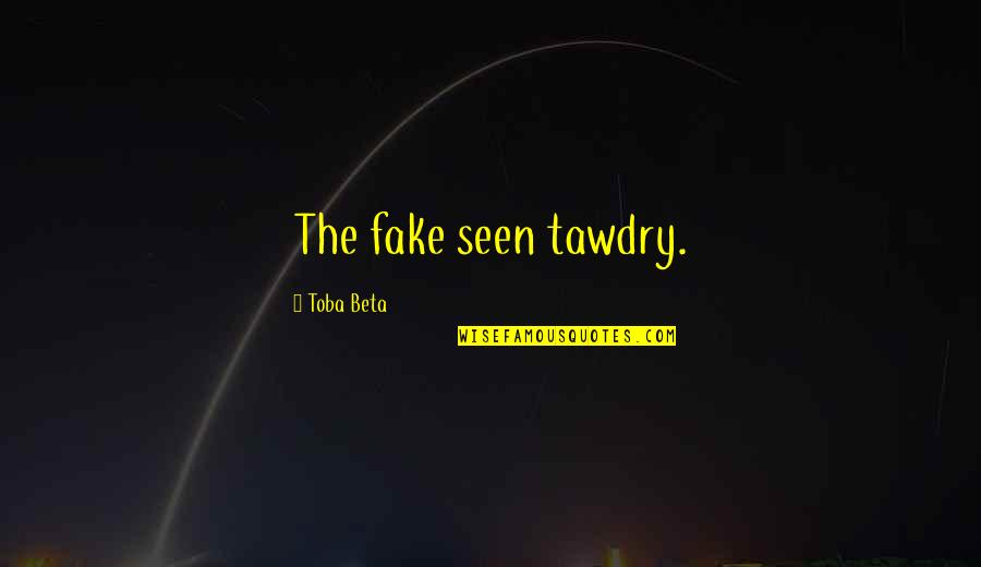 Misremembering Psychology Quotes By Toba Beta: The fake seen tawdry.