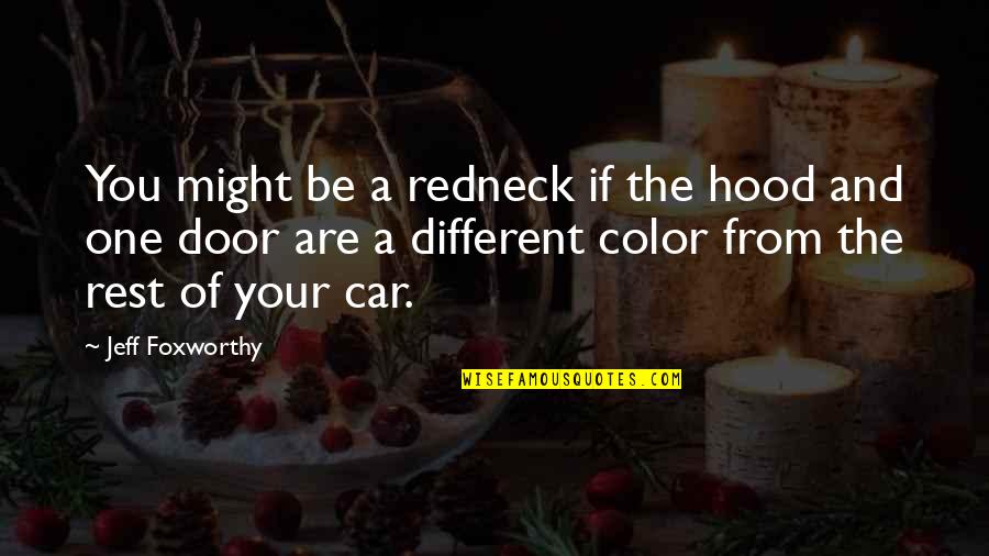 Misreplaced Quotes By Jeff Foxworthy: You might be a redneck if the hood