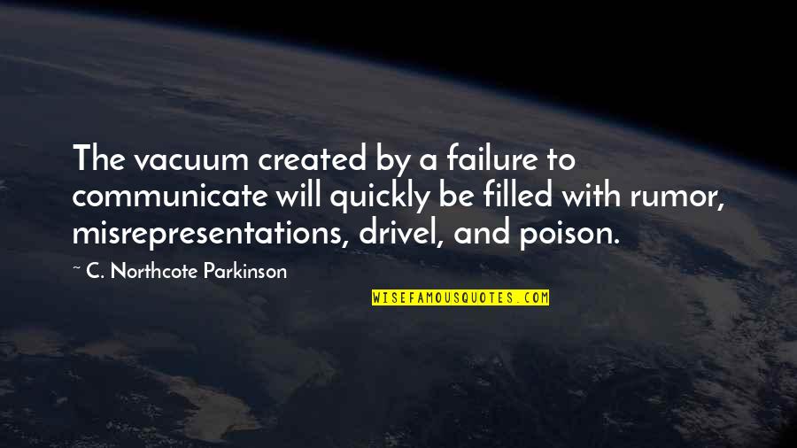 Misrepresentations Quotes By C. Northcote Parkinson: The vacuum created by a failure to communicate