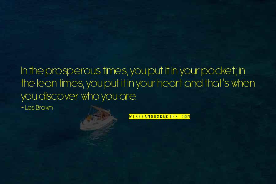 Misriah Quotes By Les Brown: In the prosperous times, you put it in