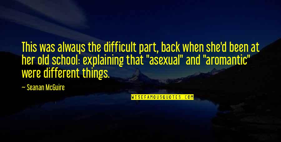 Misriah Quotes By Seanan McGuire: This was always the difficult part, back when Misriah Quotes By Seanan McGuire: This was always the difficult part, back when