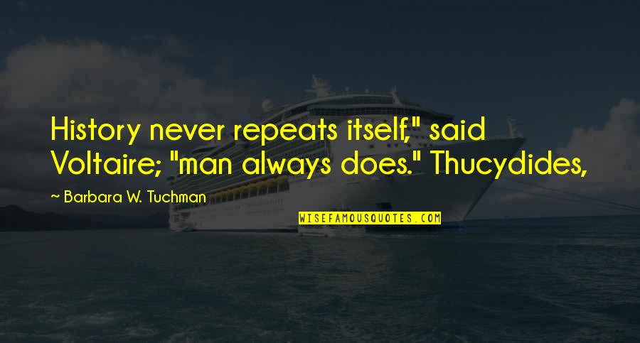 Miss 100 Shots You Dont Take Quote Quotes By Barbara W. Tuchman: History never repeats itself," said Voltaire; "man always Miss 100 Shots You Dont Take Quote Quotes By Barbara W. Tuchman: History never repeats itself," said Voltaire; "man always