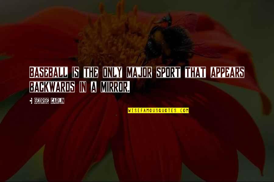 Miss A Loved One Who Died Quotes By George Carlin: Baseball is the only major sport that appears