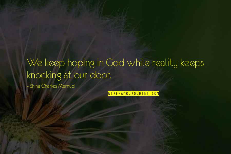 Miss A Loved One Who Died Quotes By Shina Charles Memud: We keep hoping in God while reality keeps