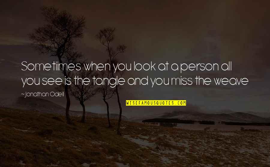 Miss A Person Quotes By Jonathan Odell: Sometiimes when you look at a person all