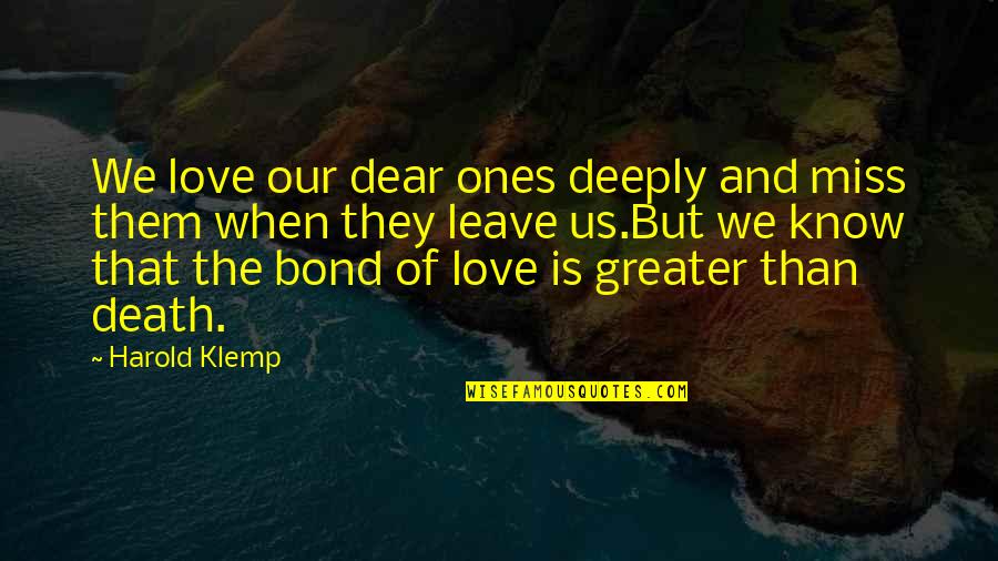 Miss And Love Quotes By Harold Klemp: We love our dear ones deeply and miss