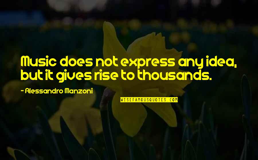 Miss Aubrey Quotes By Alessandro Manzoni: Music does not express any idea, but it