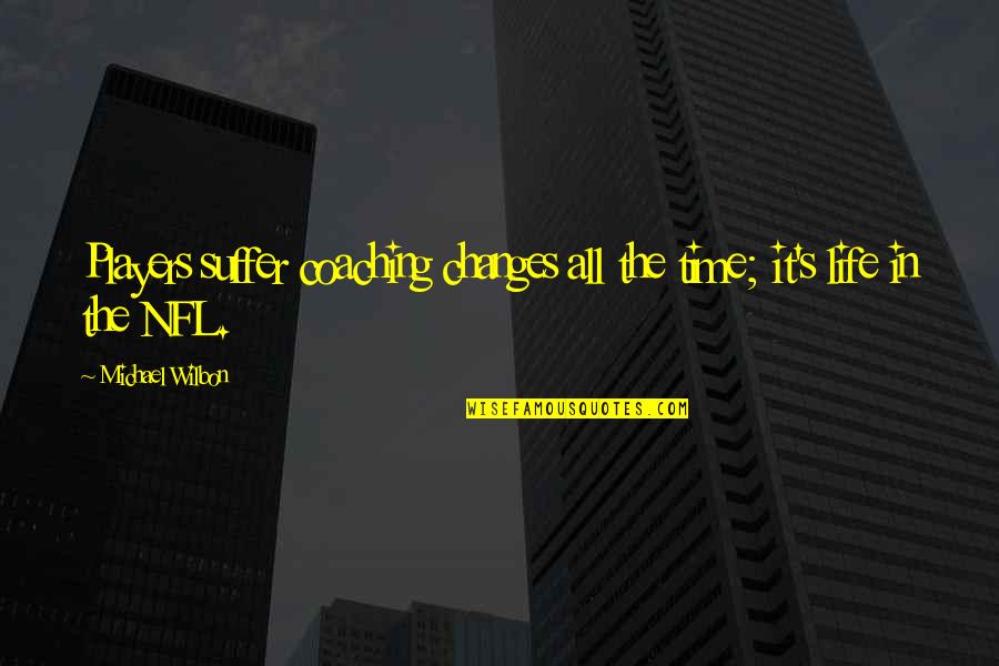 Miss Being Held Quotes By Michael Wilbon: Players suffer coaching changes all the time; it's