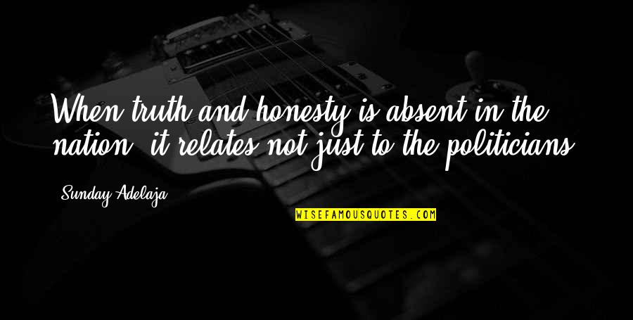 Miss Being Held Quotes By Sunday Adelaja: When truth and honesty is absent in the