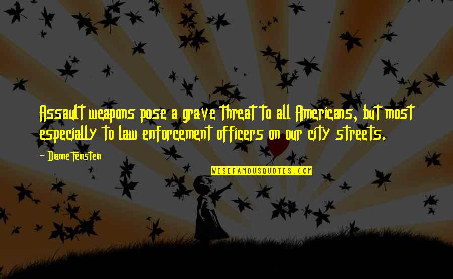 Miss Brill Short Story Quotes By Dianne Feinstein: Assault weapons pose a grave threat to all