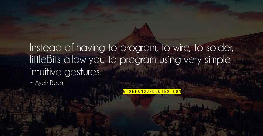 Miss Caroline In To Kill A Mockingbird Quotes By Ayah Bdeir: Instead of having to program, to wire, to