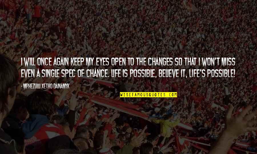 Miss Chance Quotes By Mphezulu Xetho Dainamyk: I will once again keep my eyes open Miss Chance Quotes By Mphezulu Xetho Dainamyk: I will once again keep my eyes open