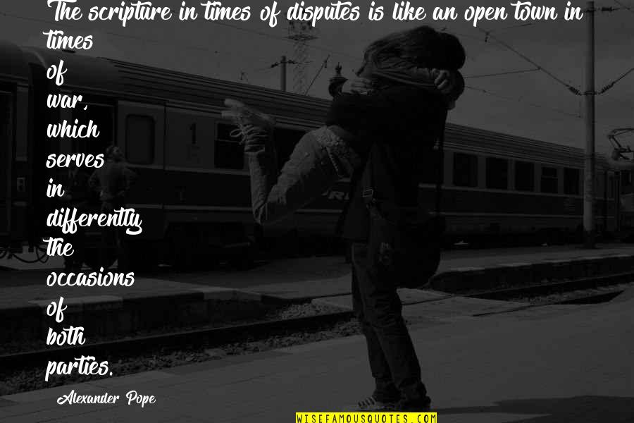 Miss Claudette Quotes By Alexander Pope: The scripture in times of disputes is like Miss Claudette Quotes By Alexander Pope: The scripture in times of disputes is like