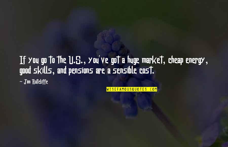 Miss Confederation Quotes By Jim Ratcliffe: If you go to the U.S., you've got Miss Confederation Quotes By Jim Ratcliffe: If you go to the U.S., you've got