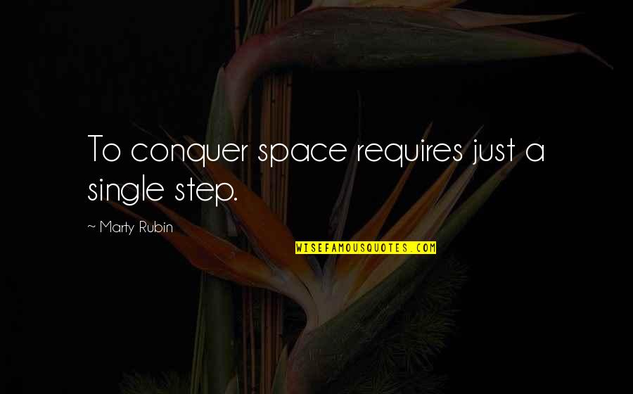 Miss Congeniality Rhode Island Quotes By Marty Rubin: To conquer space requires just a single step.
