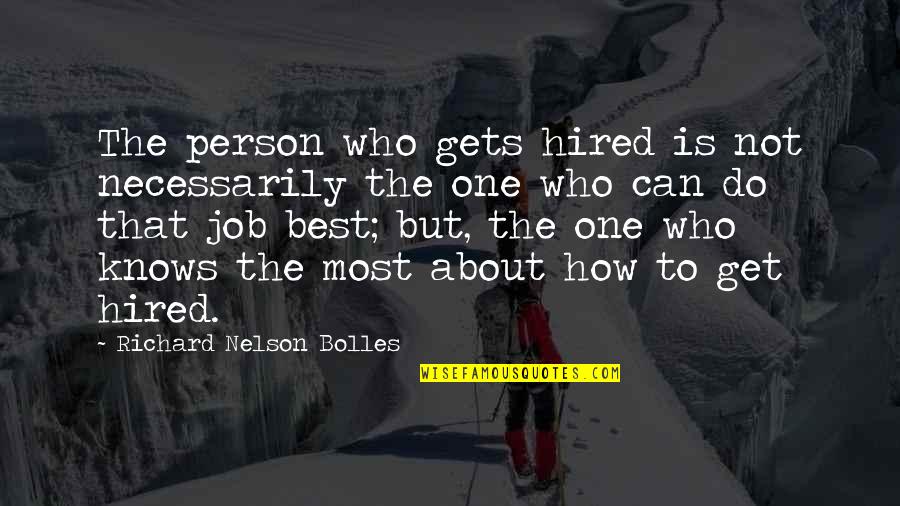 Miss Dior Quotes By Richard Nelson Bolles: The person who gets hired is not necessarily Miss Dior Quotes By Richard Nelson Bolles: The person who gets hired is not necessarily