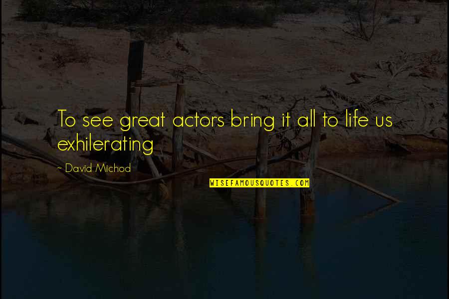 Miss Ellie Quotes By David Michod: To see great actors bring it all to