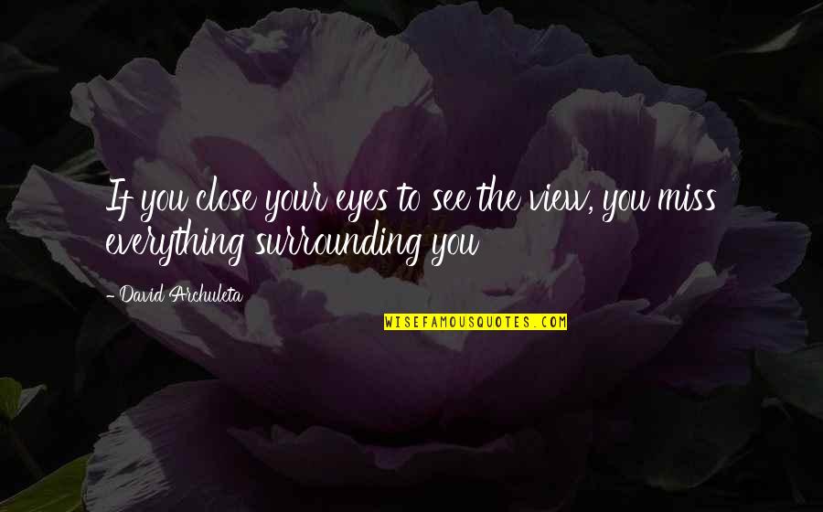 Miss Everything Quotes By David Archuleta: If you close your eyes to see the