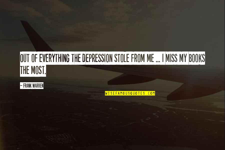 Miss Everything Quotes By Frank Warren: Out of everything the depression stole from me