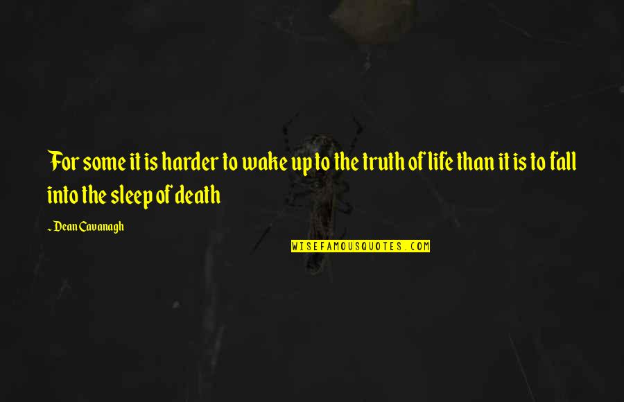Miss Flite Quotes By Dean Cavanagh: For some it is harder to wake up Miss Flite Quotes By Dean Cavanagh: For some it is harder to wake up