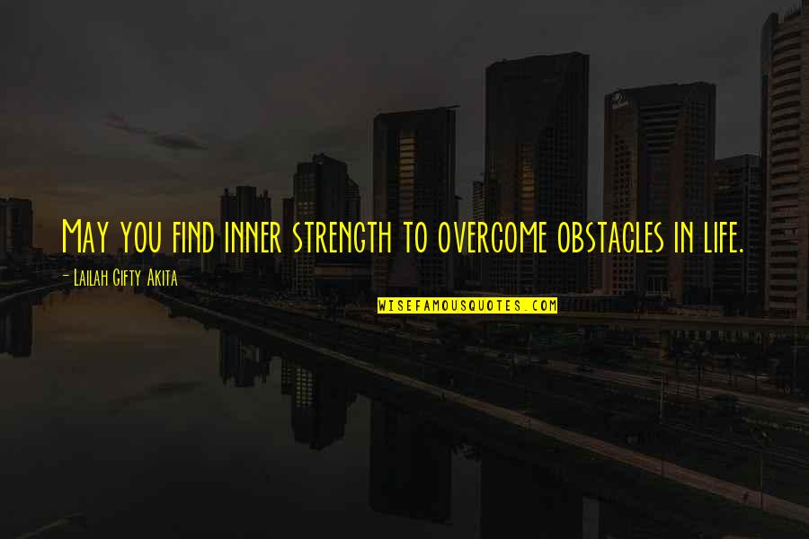 Miss Fritton Quotes By Lailah Gifty Akita: May you find inner strength to overcome obstacles