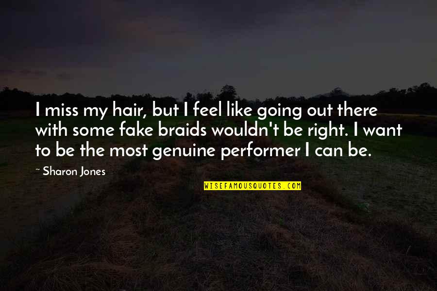 Miss Going Out Quotes By Sharon Jones: I miss my hair, but I feel like