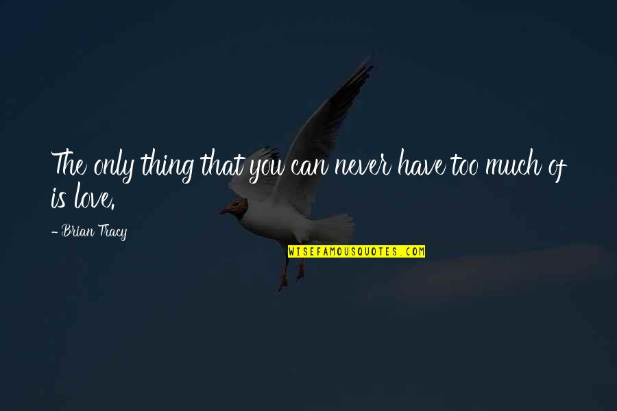 Miss Going To The Gym Quotes By Brian Tracy: The only thing that you can never have