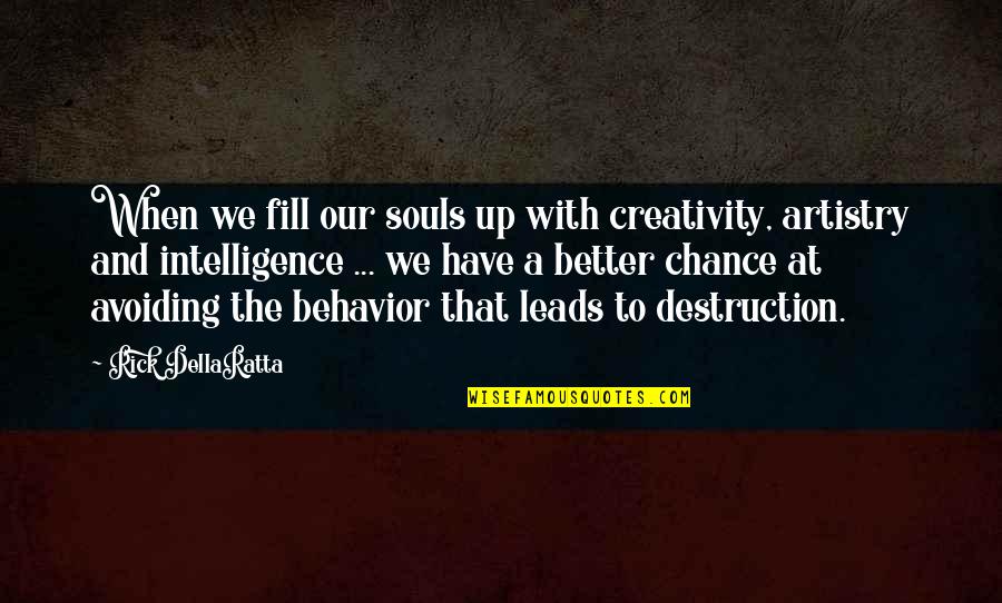 Miss Havisham Benefactor Quotes By Rick DellaRatta: When we fill our souls up with creativity,