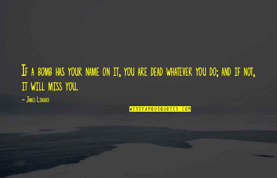 Miss Home Quotes By James Lingard: If a bomb has your name on it,