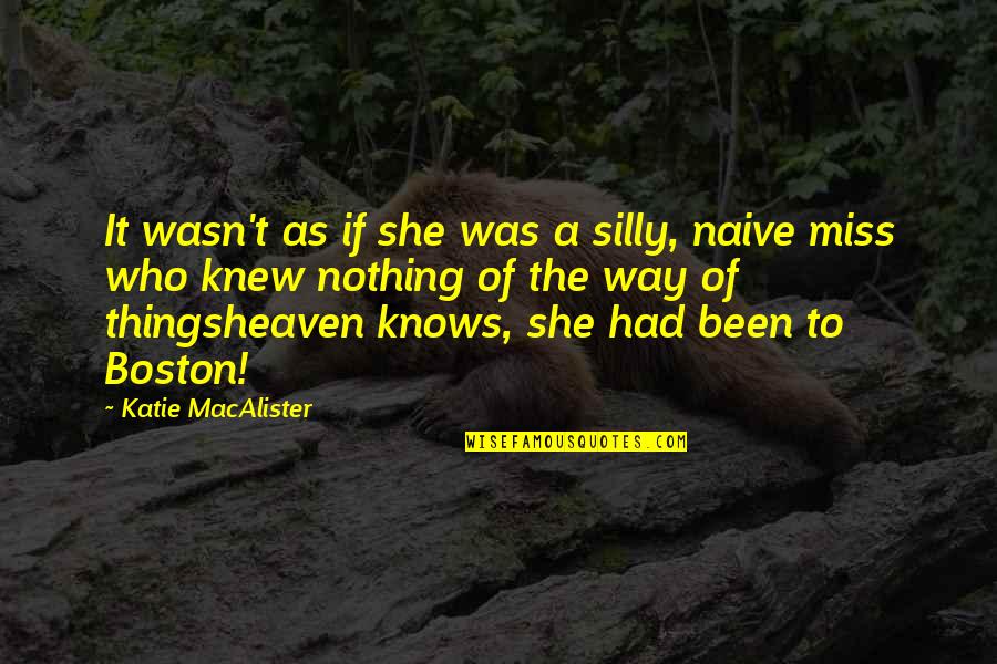 Miss In Heaven Quotes By Katie MacAlister: It wasn't as if she was a silly,