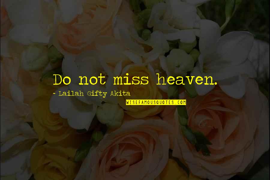 Miss In Heaven Quotes By Lailah Gifty Akita: Do not miss heaven.