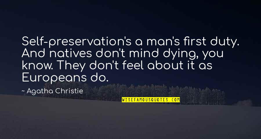 Miss Jenkins In Living Color Quotes By Agatha Christie: Self-preservation's a man's first duty. And natives don't Miss Jenkins In Living Color Quotes By Agatha Christie: Self-preservation's a man's first duty. And natives don't