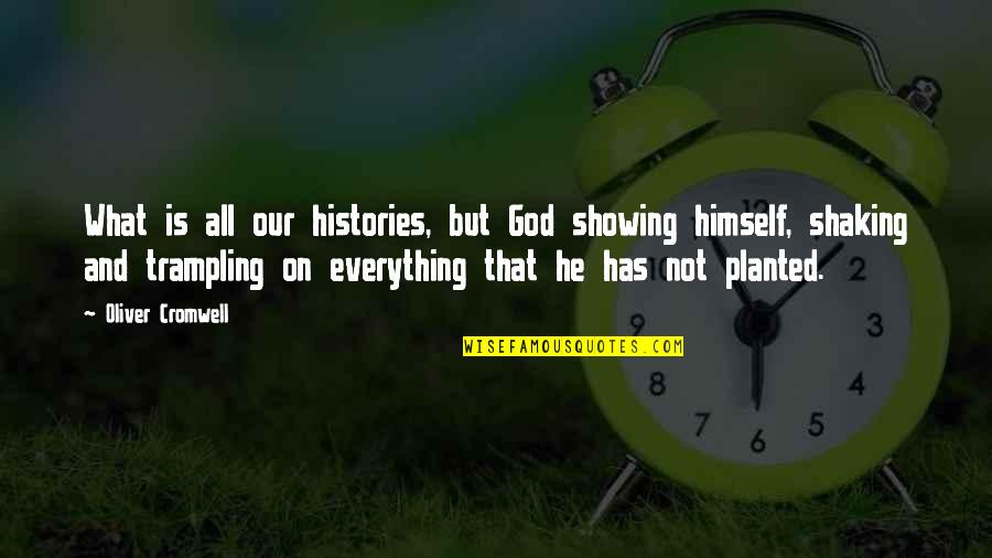 Miss Ko Siya Quotes By Oliver Cromwell: What is all our histories, but God showing
