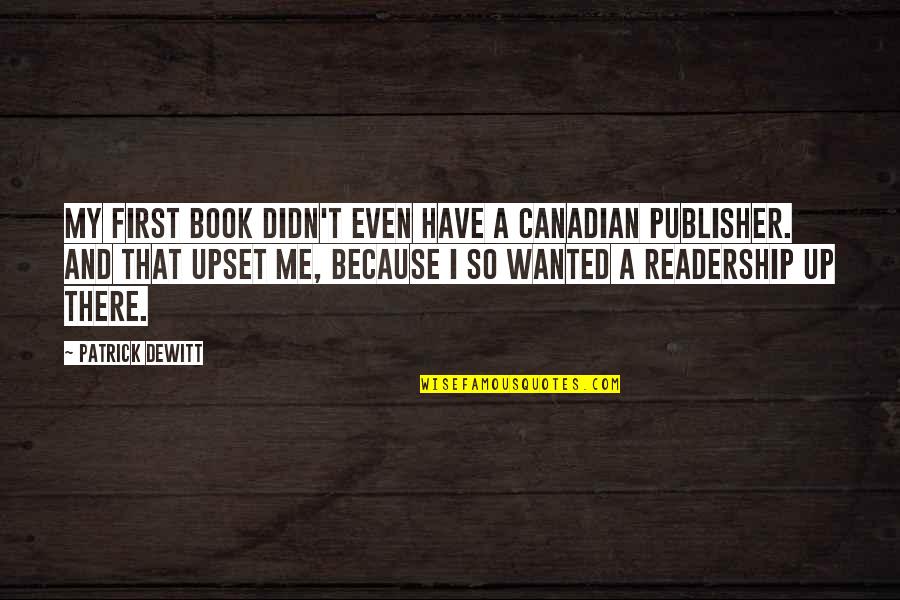 Miss Mann Scary Movie Quotes By Patrick DeWitt: My first book didn't even have a Canadian