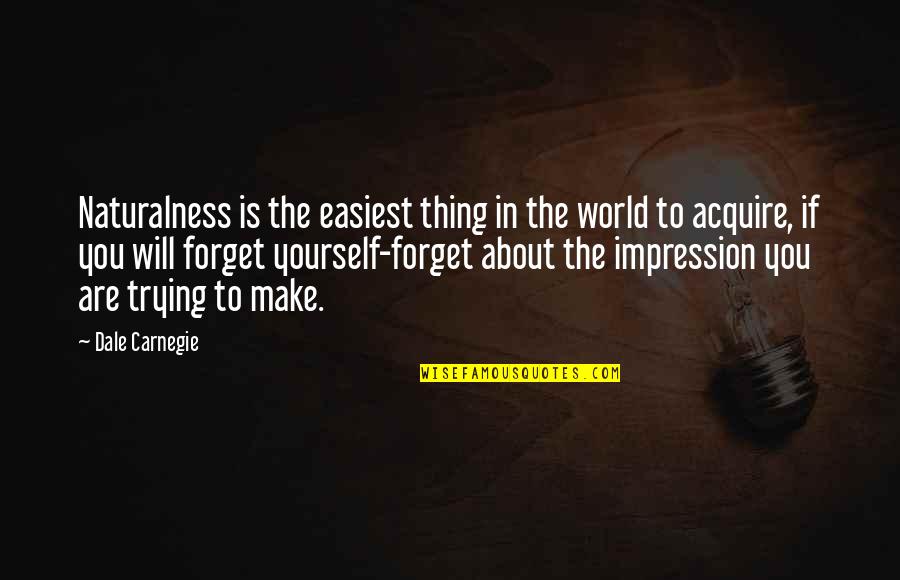 Miss Mapp Quotes By Dale Carnegie: Naturalness is the easiest thing in the world