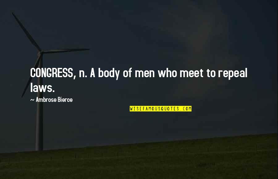 Miss Mardle Quotes By Ambrose Bierce: CONGRESS, n. A body of men who meet