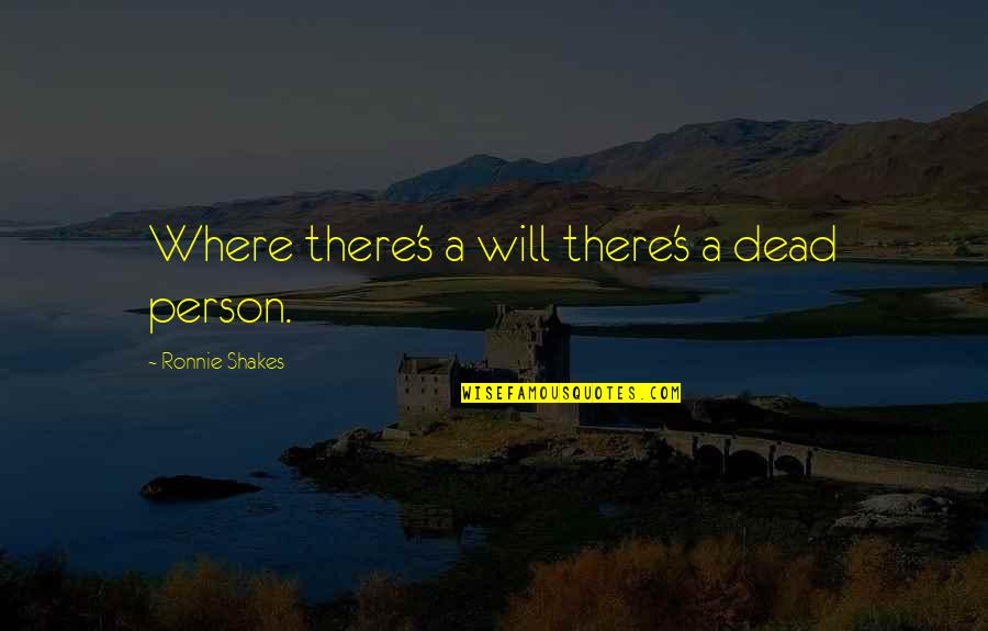 Miss Marple Quotes By Ronnie Shakes: Where there's a will there's a dead person.