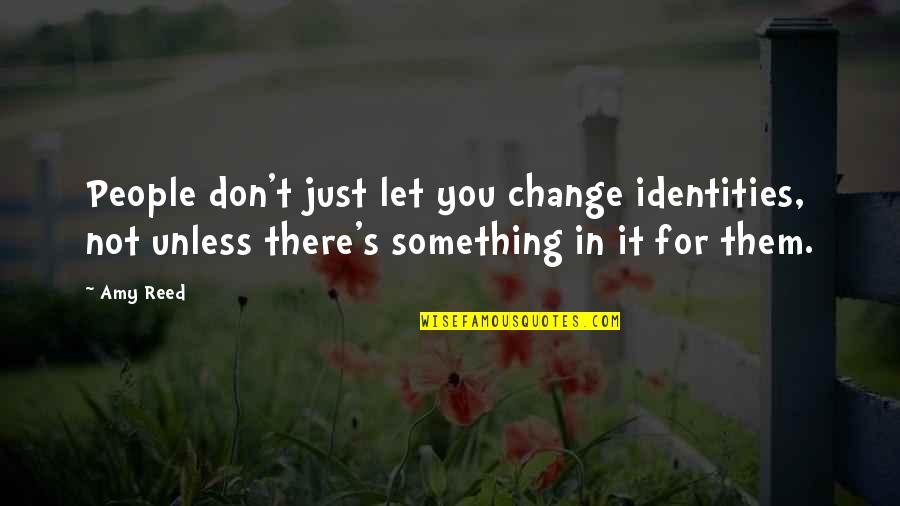 Miss Maudie Chapter 5 Quotes By Amy Reed: People don't just let you change identities, not Miss Maudie Chapter 5 Quotes By Amy Reed: People don't just let you change identities, not