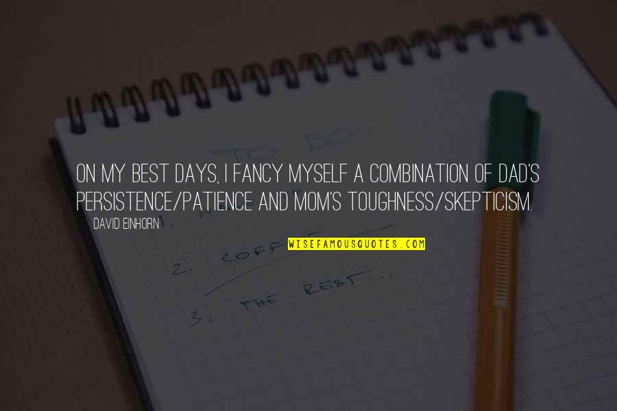Miss Maudie Description Quotes By David Einhorn: On my best days, I fancy myself a
