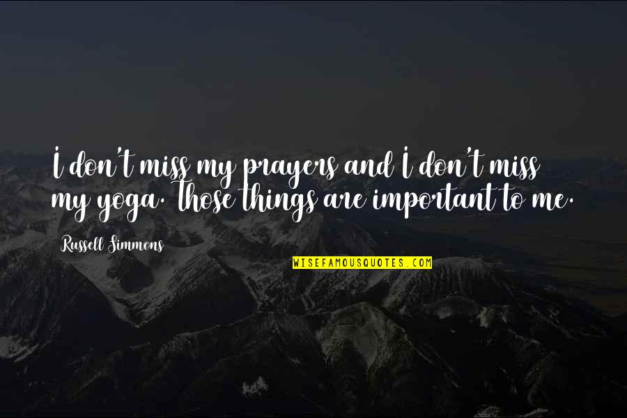 Miss Me Quotes By Russell Simmons: I don't miss my prayers and I don't