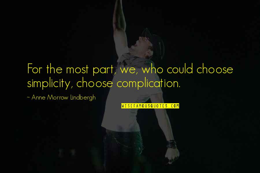 Miss Me When I'm Gone Quotes By Anne Morrow Lindbergh: For the most part, we, who could choose