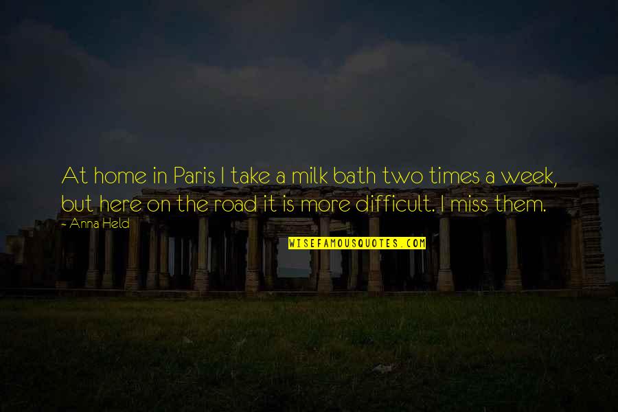 Miss My Home Quotes By Anna Held: At home in Paris I take a milk