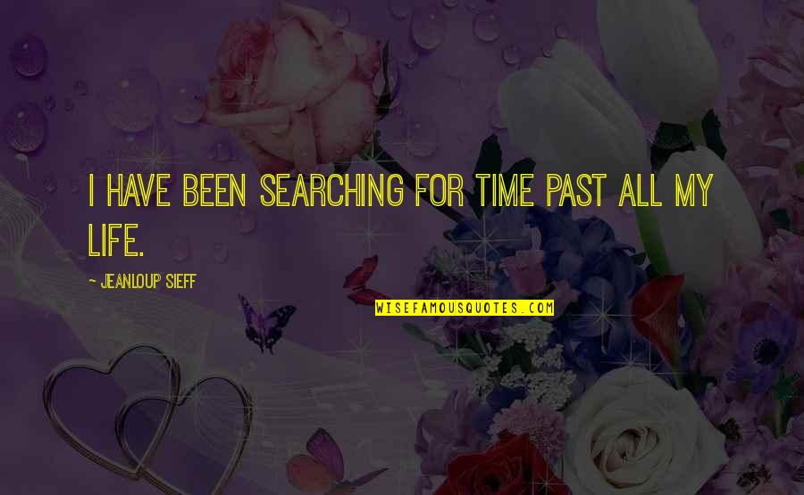 Miss My Honey Quotes By Jeanloup Sieff: I have been searching for time past all Miss My Honey Quotes By Jeanloup Sieff: I have been searching for time past all