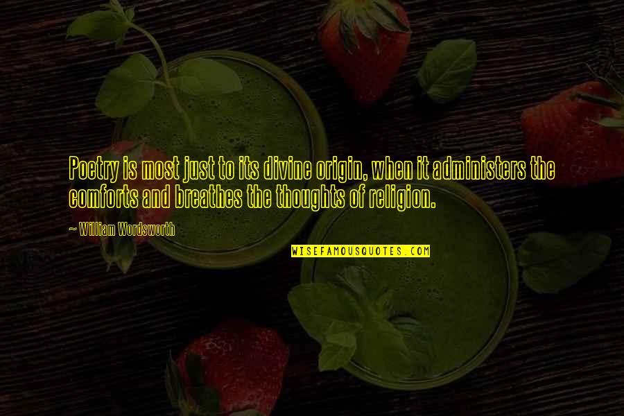 Miss My Honey Quotes By William Wordsworth: Poetry is most just to its divine origin, Miss My Honey Quotes By William Wordsworth: Poetry is most just to its divine origin,