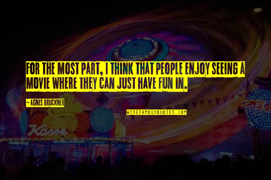 Miss My Momma Quotes By Agnes Bruckner: For the most part, I think that people